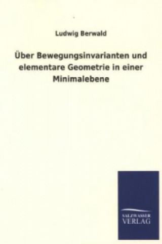 Könyv Über Bewegungsinvarianten und elementare Geometrie in einer Minimalebene Ludwig Berwald
