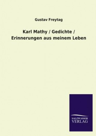 Książka Karl Mathy / Gedichte / Erinnerungen Aus Meinem Leben Gustav Freytag