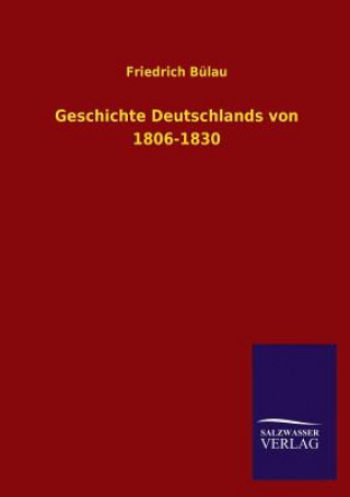 Książka Geschichte Deutschlands von 1806-1830 Friedrich Bülau