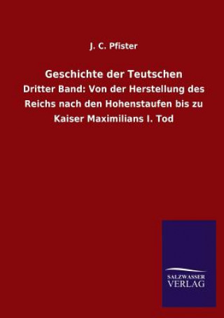 Kniha Geschichte der Teutschen J. C. Pfister