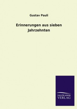 Könyv Erinnerungen Aus Sieben Jahrzehnten Gustav Pauli