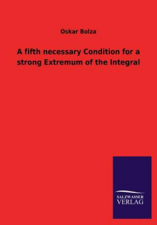 Livre Fifth Necessary Condition for a Strong Extremum of the Integral Oskar Bolza