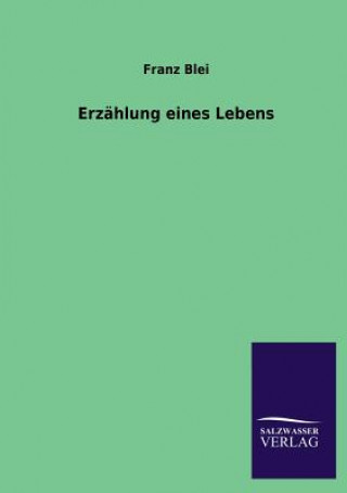Kniha Erzahlung Eines Lebens Franz Blei