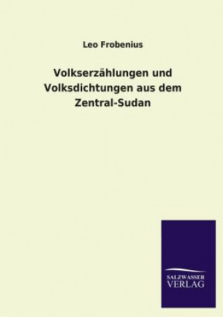 Buch Volkserzahlungen Und Volksdichtungen Aus Dem Zentral-Sudan Leo Frobenius