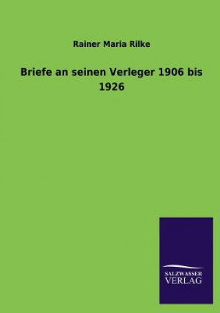 Kniha Briefe an Seinen Verleger 1906 Bis 1926 Rainer Maria Rilke