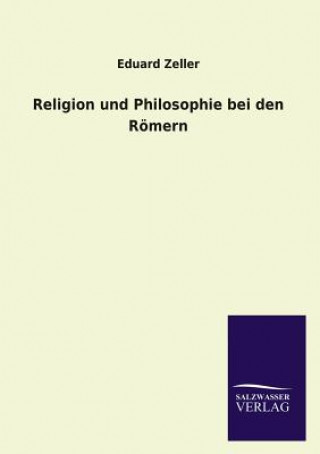 Carte Religion Und Philosophie Bei Den Romern Eduard Zeller