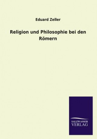 Knjiga Religion Und Philosophie Bei Den Romern Eduard Zeller