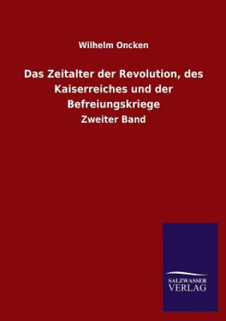 Buch Zeitalter Der Revolution, Des Kaiserreiches Und Der Befreiungskriege Wilhelm Oncken