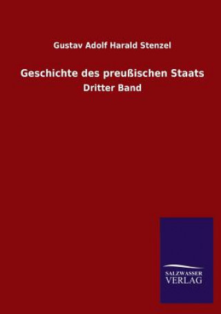 Könyv Geschichte Des Preussischen Staats Gustav Adolf Harald Stenzel