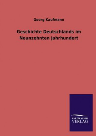 Książka Geschichte Deutschlands Im Neunzehnten Jahrhundert Georg Kaufmann