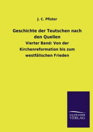 Kniha Geschichte Der Teutschen Nach Den Quellen J. C. Pfister