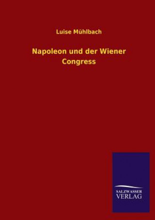 Kniha Napoleon Und Der Wiener Congress Luise Muhlbach