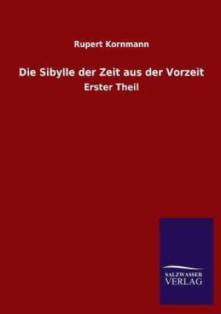 Książka Sibylle Der Zeit Aus Der Vorzeit Rupert Kornmann