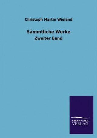Kniha Sammtliche Werke Christoph M. Wieland