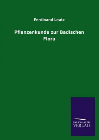 Książka Pflanzenkunde Zur Badischen Flora Ferdinand Leutz