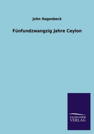 Kniha Funfundzwangzig Jahre Ceylon John Hagenbeck