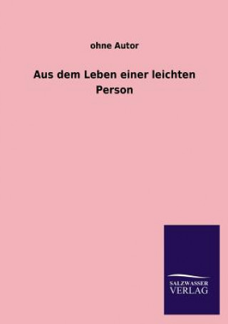 Livre Aus Dem Leben Einer Leichten Person Ohne Autor