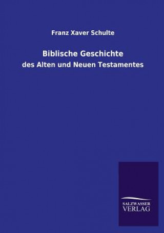 Könyv Biblische Geschichte Franz Xaver Schulte