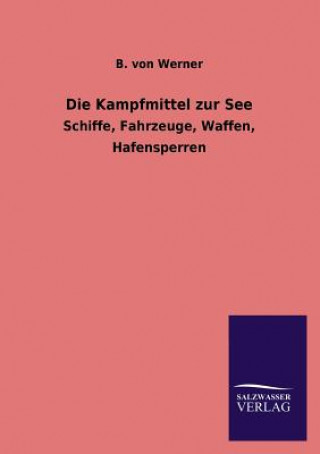 Livre Kampfmittel Zur See B. von Werner