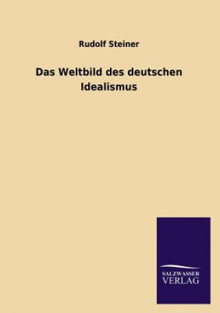 Książka Weltbild Des Deutschen Idealismus Dr Rudolf Steiner