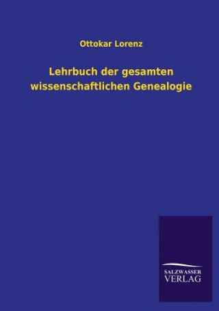 Kniha Lehrbuch Der Gesamten Wissenschaftlichen Genealogie Ottokar Lorenz