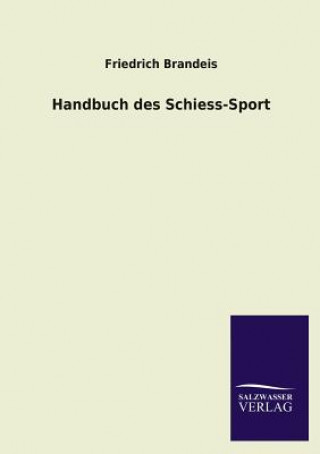Könyv Handbuch Des Schiess-Sport Friedrich Brandeis