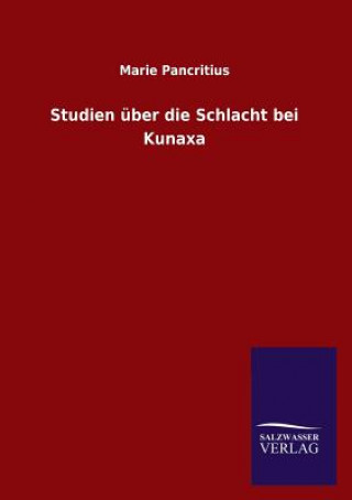 Книга Studien Uber Die Schlacht Bei Kunaxa Marie Pancritius