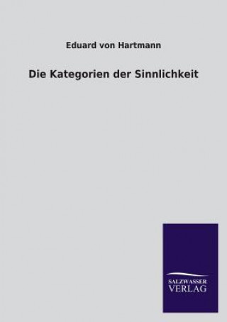 Knjiga Die Kategorien Der Sinnlichkeit Eduard von Hartmann