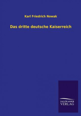 Könyv Dritte Deutsche Kaiserreich Karl Friedrich Nowak