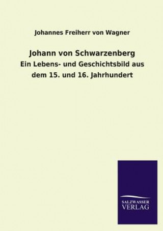 Carte Johann Von Schwarzenberg Johannes Freiherr von Wagner