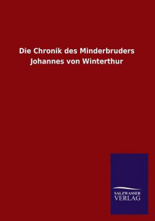 Carte Die Chronik Des Minderbruders Johannes Von Winterthur Ohne Autor