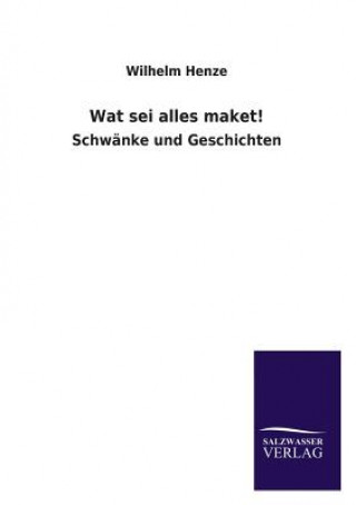 Livre Wat SEI Alles Maket! Wilhelm Henze