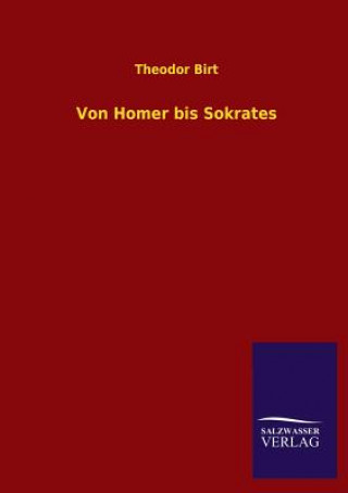 Kniha Von Homer Bis Sokrates Theodor Birt