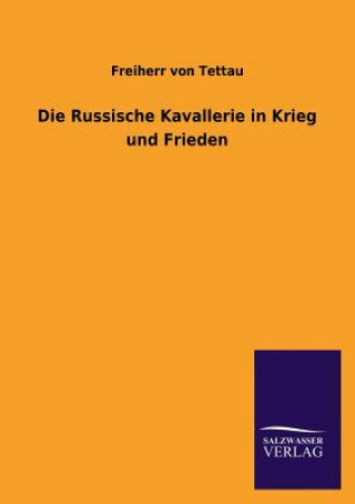 Livre Die Russische Kavallerie in Krieg Und Frieden Freiherr von Tettau