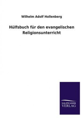 Książka Hulfsbuch Fur Den Evangelischen Religionsunterricht Wilhelm A. Hollenberg