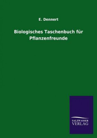 Książka Biologisches Taschenbuch Fur Pflanzenfreunde E. Dennert