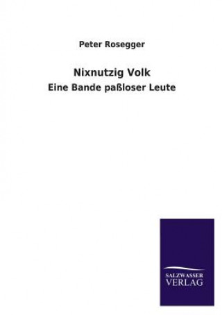 Kniha Nixnutzig Volk Peter Rosegger
