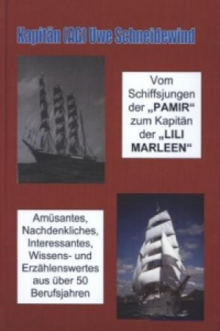 Könyv Vom Schiffsjungen auf der  PAMIR  zum Kapitän der  LILI MARLEEN Uwe Schneidewind