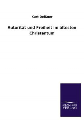 Kniha Autoritat und Freiheit im altesten Christentum Kurt Deißner