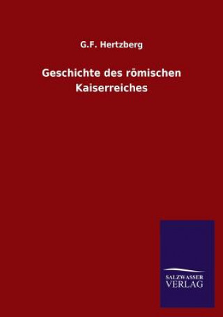Könyv Geschichte Des Romischen Kaiserreiches Gustav Fr. Hertzberg