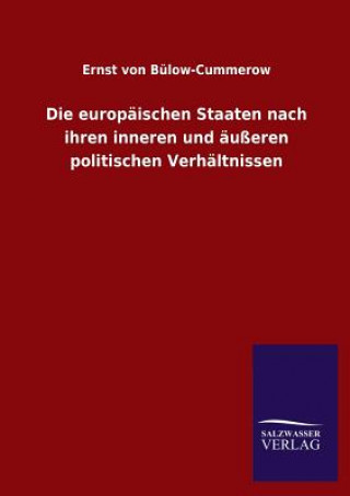 Kniha europaischen Staaten nach ihren inneren und ausseren politischen Verhaltnissen Ernst Von Bulow-Cummerow