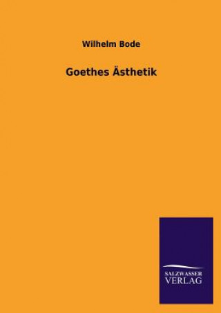 Kniha Goethes Asthetik Wilhelm Bode