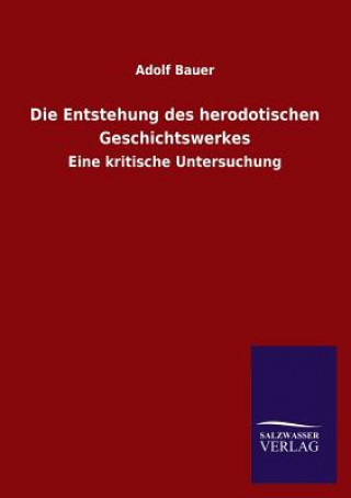 Kniha Entstehung Des Herodotischen Geschichtswerkes Adolf Bauer