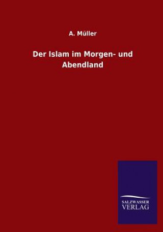 Carte Islam Im Morgen- Und Abendland A. Müller