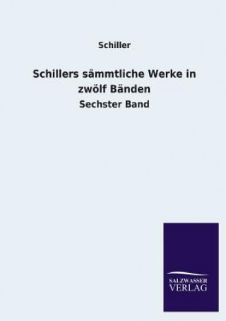 Carte Schillers Sammtliche Werke in Zwolf Banden Friedrich von Schiller
