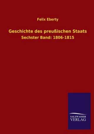 Könyv Geschichte Des Preussischen Staats Felix Eberty