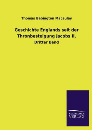 Könyv Geschichte Englands Seit Der Thronbesteigung Jacobs II. Thomas Babington Macaulay