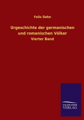 Kniha Urgeschichte Der Germanischen Und Romanischen Volker Felix Dahn