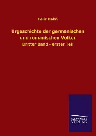 Carte Urgeschichte Der Germanischen Und Romanischen Volker Felix Dahn