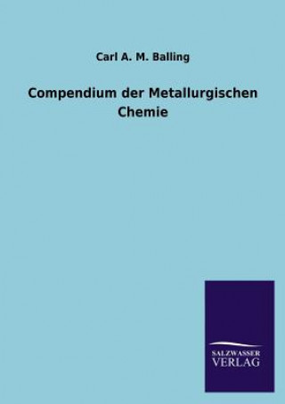 Kniha Compendium Der Metallurgischen Chemie Carl A M Balling